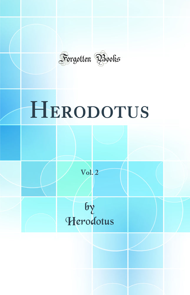 Herodotus, Vol. 2 (Classic Reprint)