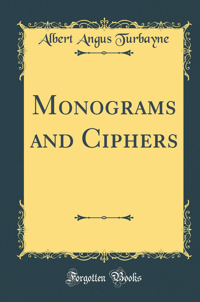 Monograms and Ciphers (Classic Reprint)