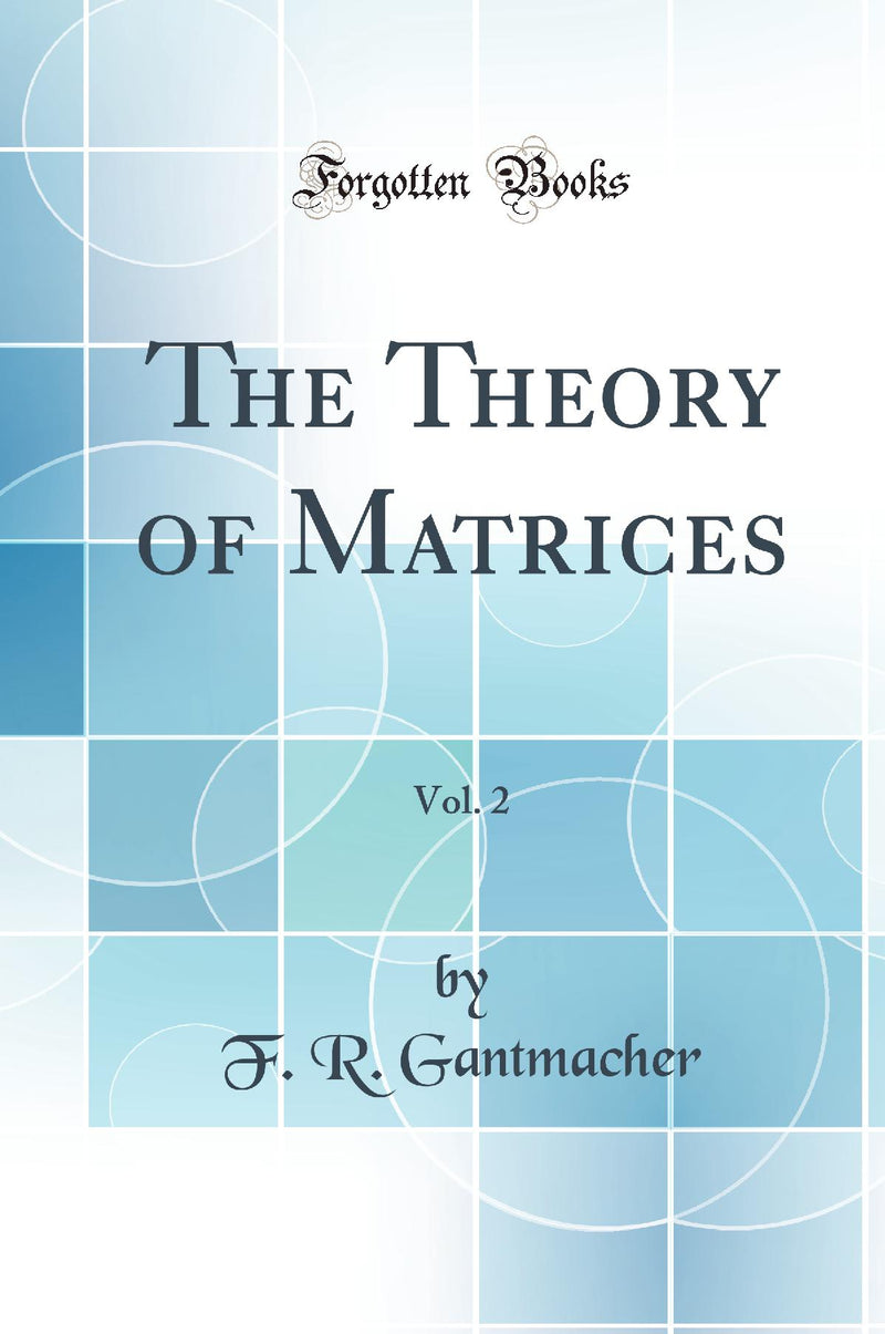 The Theory of Matrices, Vol. 2 (Classic Reprint)