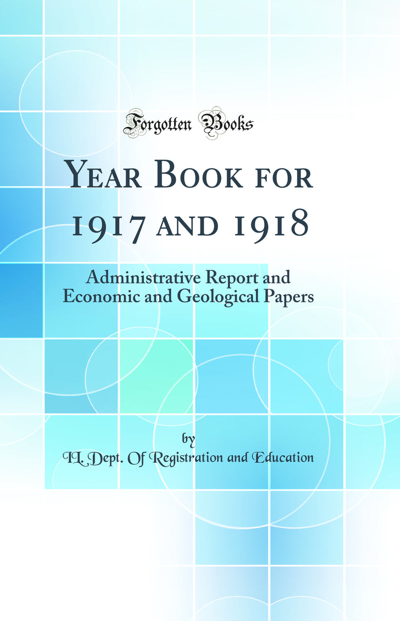 Year Book for 1917 and 1918: Administrative Report and Economic and Geological Papers (Classic Reprint)