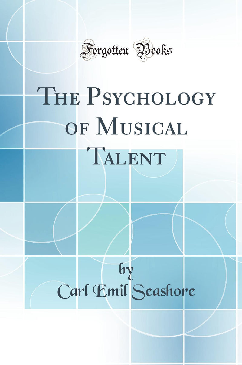 The Psychology of Musical Talent (Classic Reprint)