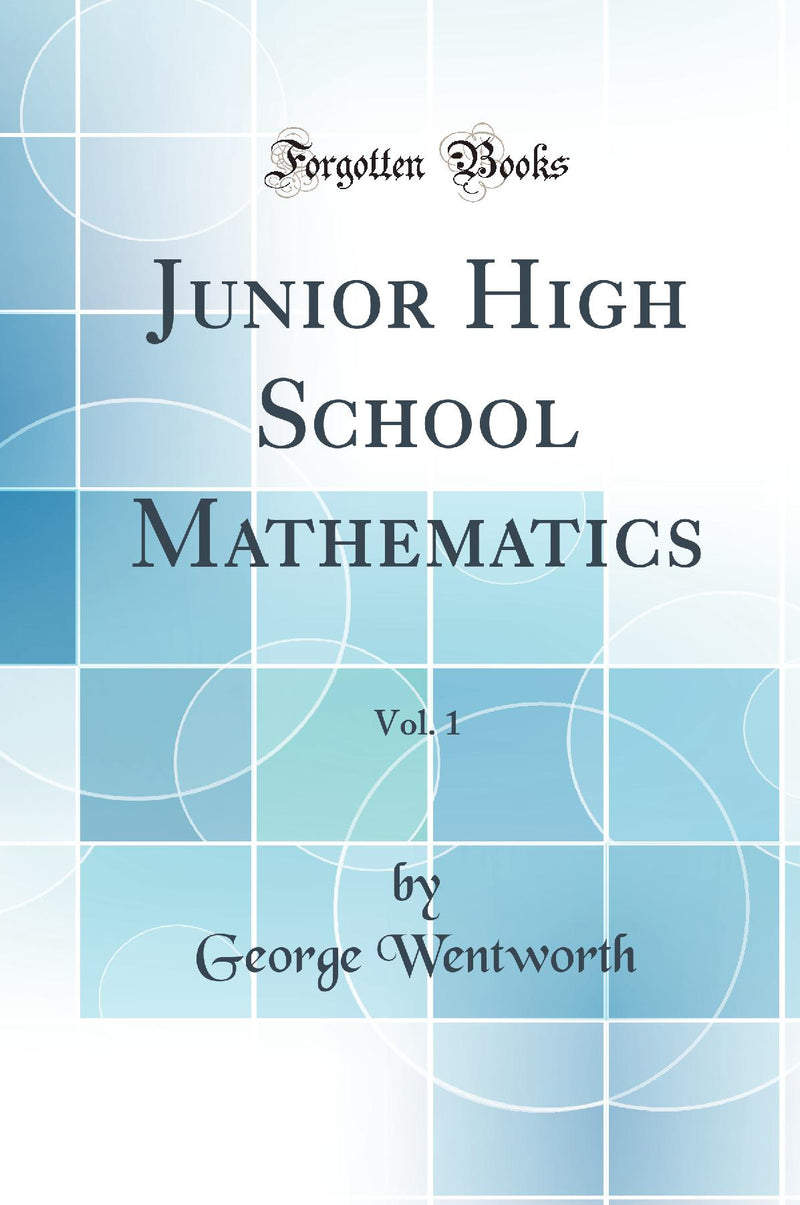 Junior High School Mathematics, Vol. 1 (Classic Reprint)