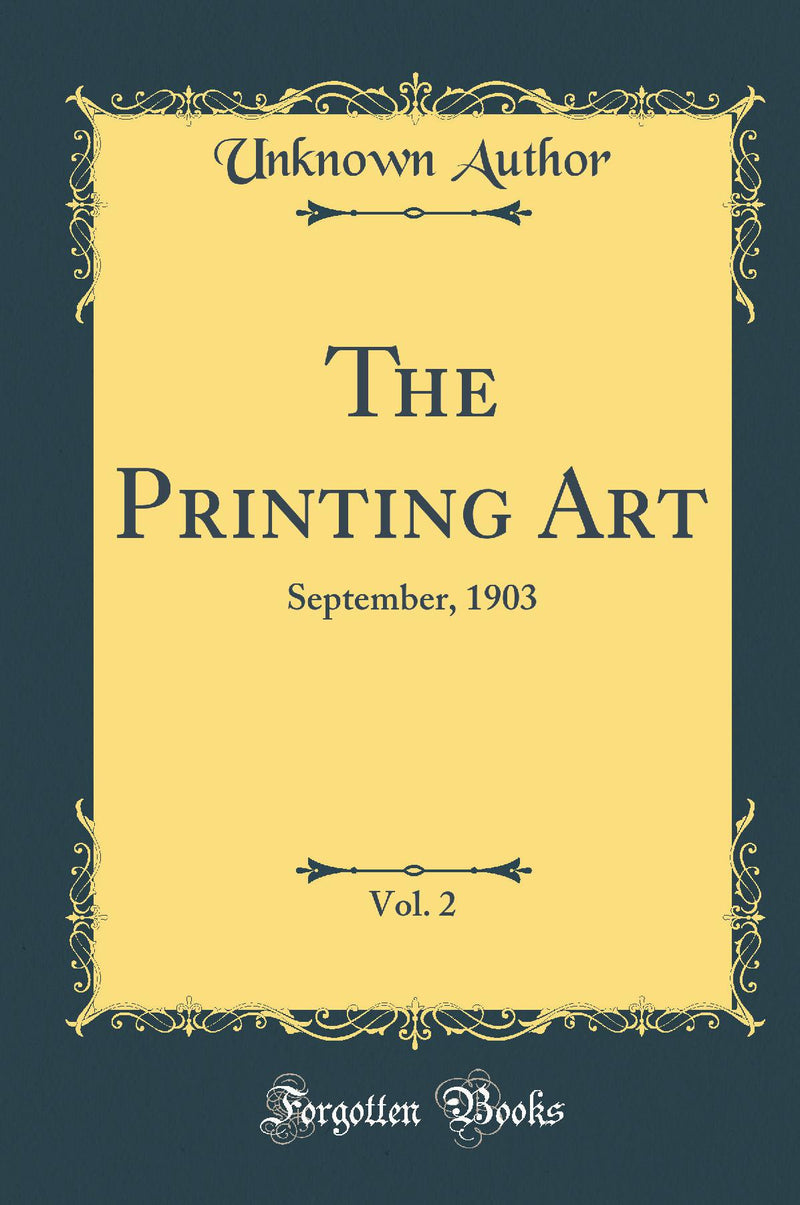 The Printing Art, Vol. 2: September, 1903 (Classic Reprint)