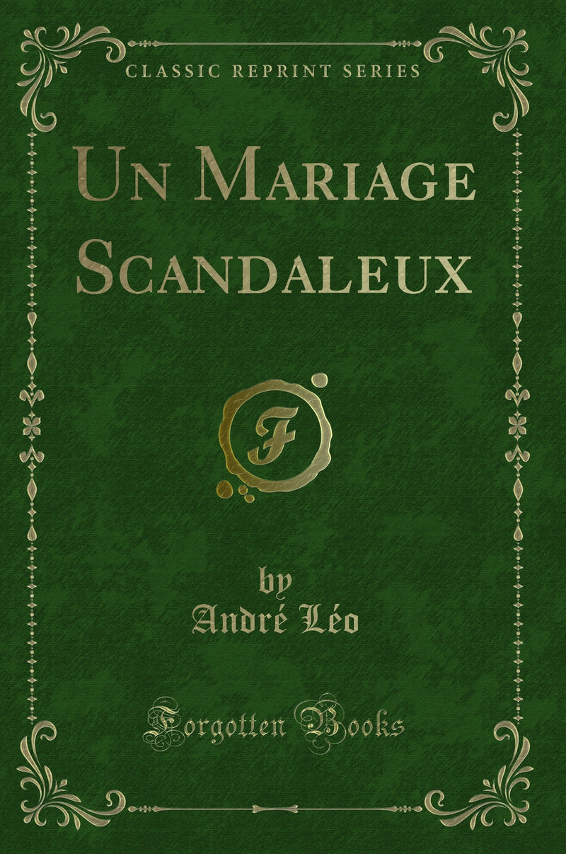 Un Mariage Scandaleux (Classic Reprint)