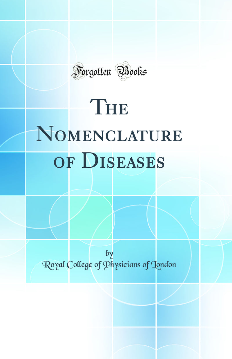 The Nomenclature of Diseases (Classic Reprint)