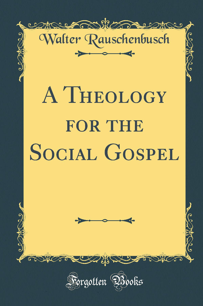A Theology for the Social Gospel (Classic Reprint)