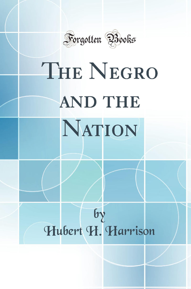 The Negro and the Nation (Classic Reprint)