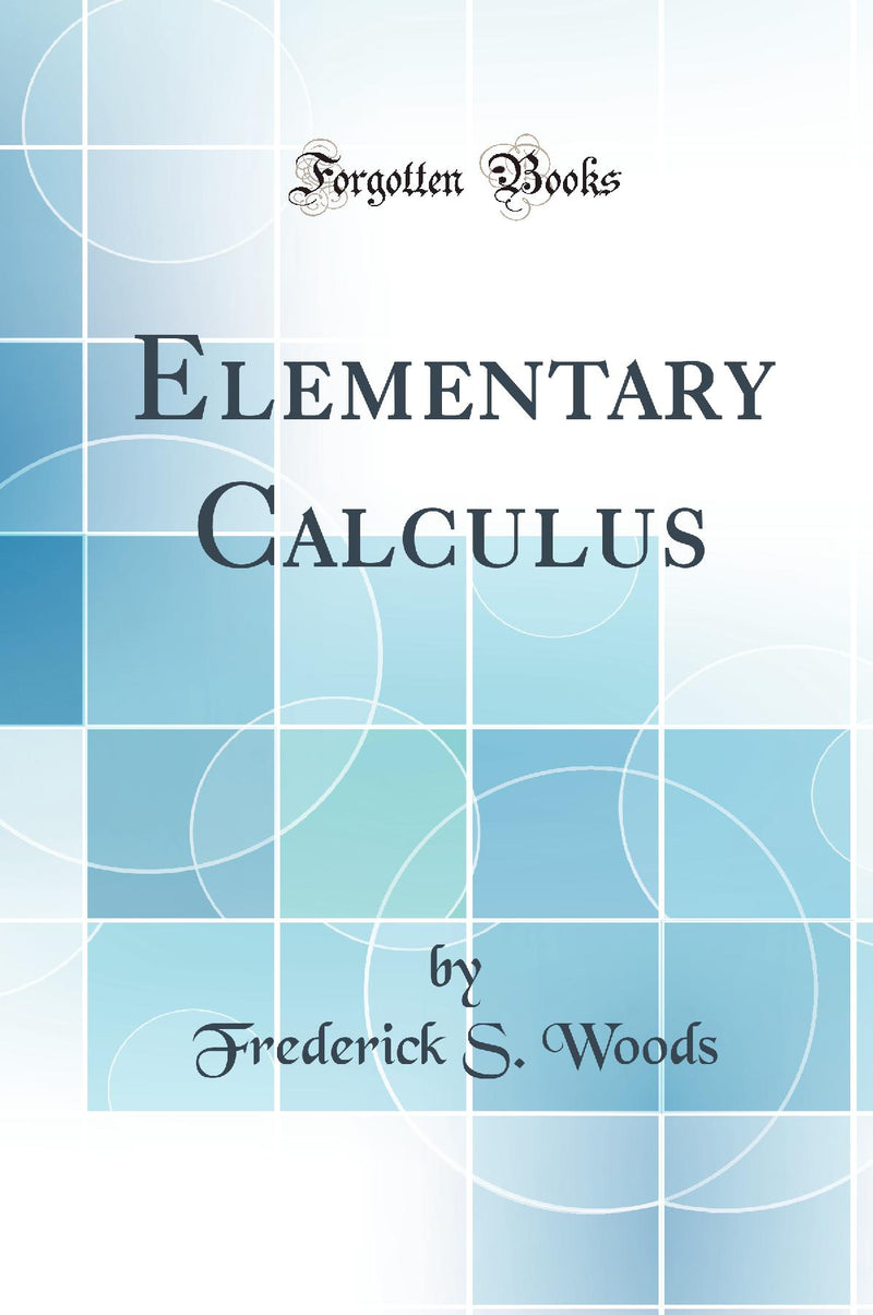 Elementary Calculus (Classic Reprint)