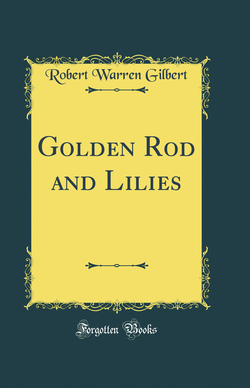 Golden Rod and Lilies (Classic Reprint)