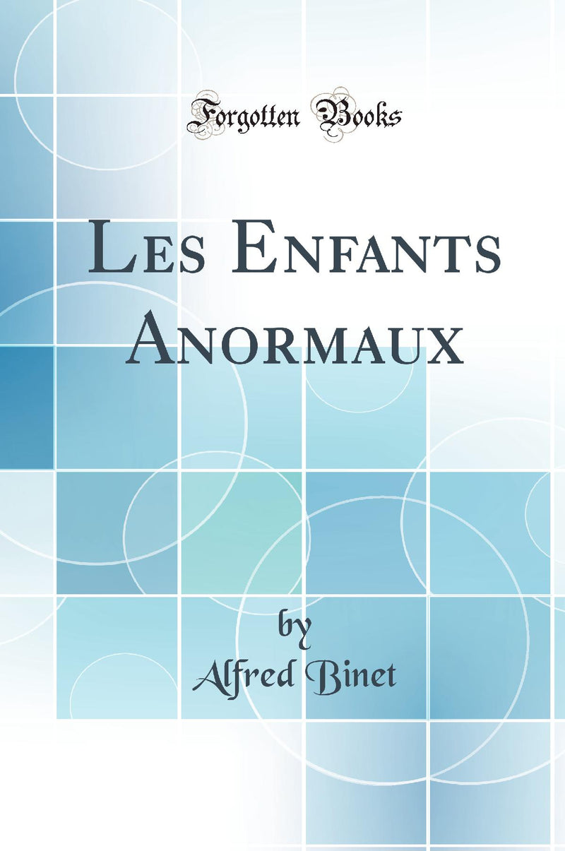 Les Enfants Anormaux (Classic Reprint)