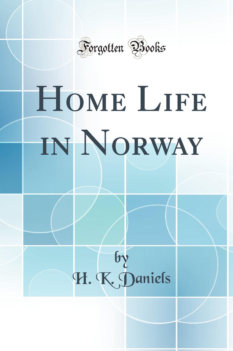 Home Life in Norway (Classic Reprint)