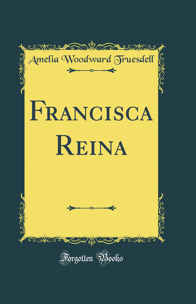 Francisca Reina (Classic Reprint)