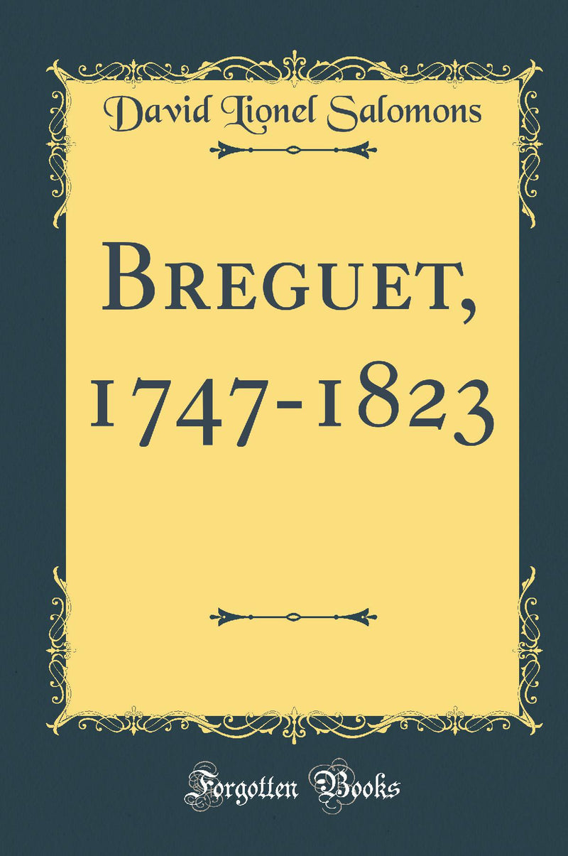 Breguet, 1747-1823 (Classic Reprint)