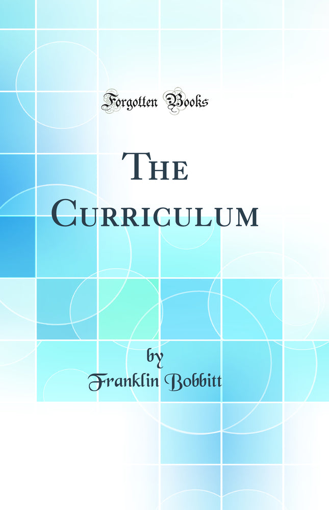 The Curriculum (Classic Reprint)