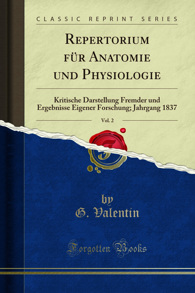 Repertorium für Anatomie und Physiologie, Vol. 2: Kritische Darstellung Fremder und Ergebnisse Eigener Forschung; Jahrgang 1837 (Classic Reprint)