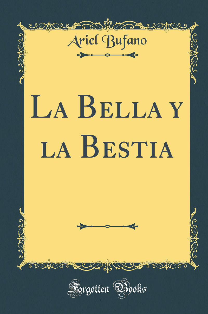 La Bella y la Bestia (Classic Reprint)