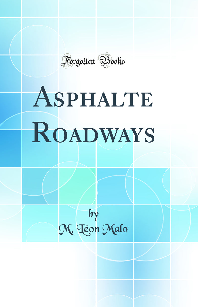 Asphalte Roadways (Classic Reprint)