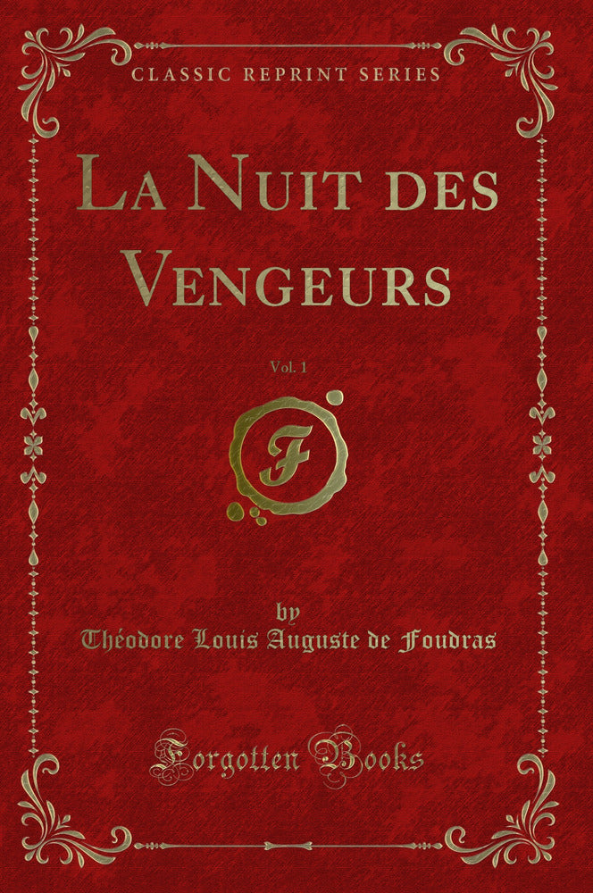 La Nuit des Vengeurs, Vol. 1 (Classic Reprint)