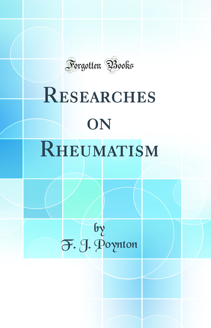 Researches on Rheumatism (Classic Reprint)