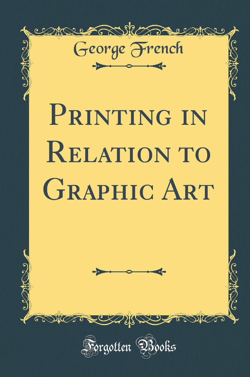 Printing in Relation to Graphic Art (Classic Reprint)
