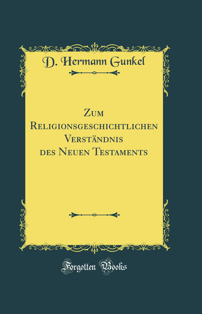 Zum Religionsgeschichtlichen Verständnis des Neuen Testaments (Classic Reprint)