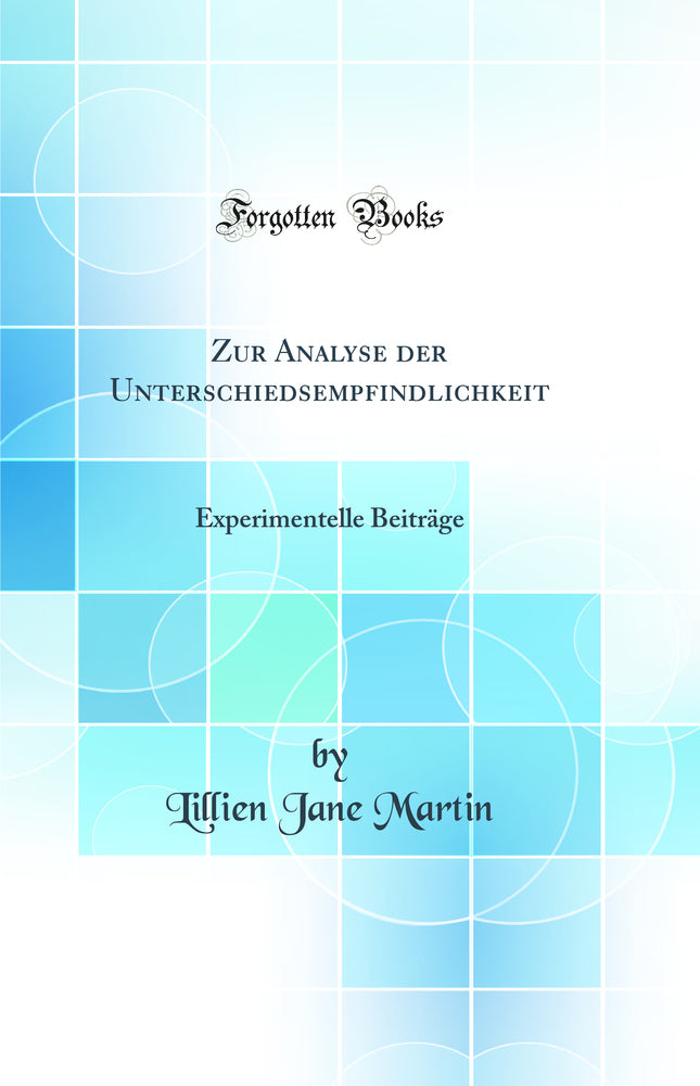 Zur Analyse der Unterschiedsempfindlichkeit: Experimentelle Beiträge (Classic Reprint)