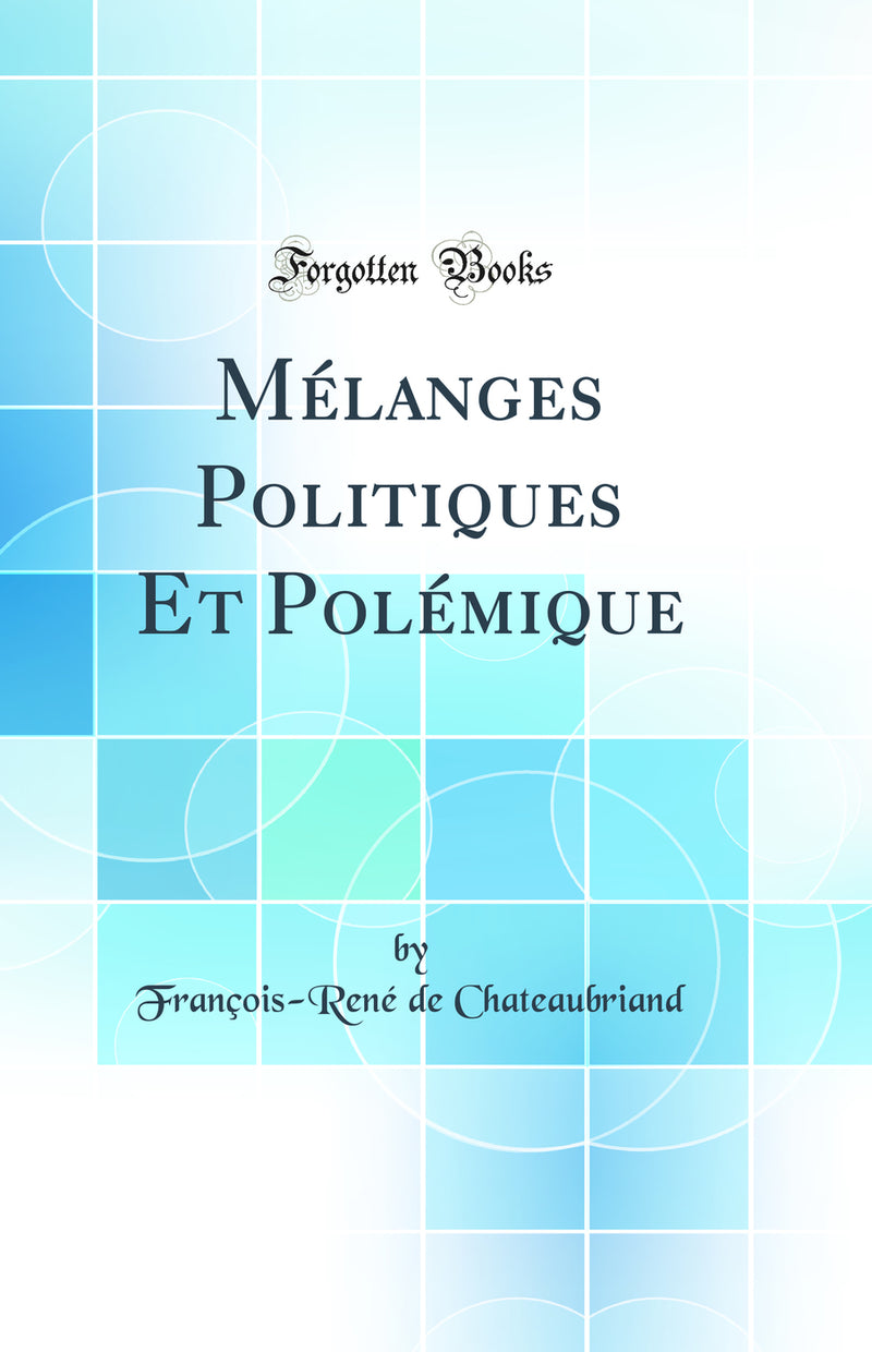 Mélanges Politiques Et Polémique (Classic Reprint)