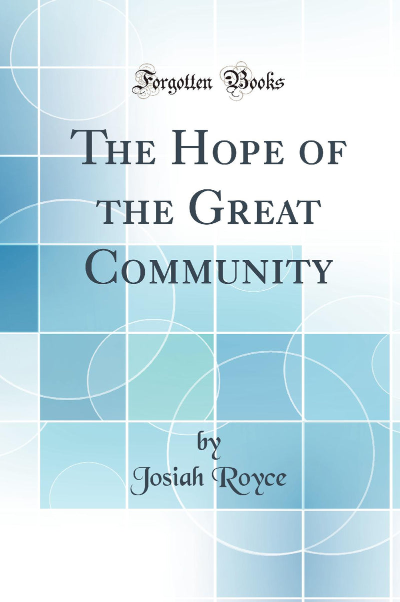 The Hope of the Great Community (Classic Reprint)