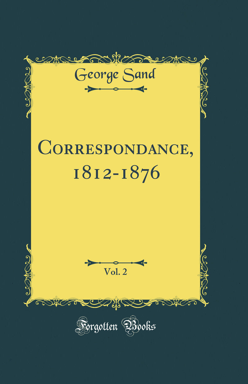 Correspondance, 1812-1876, Vol. 2 (Classic Reprint)