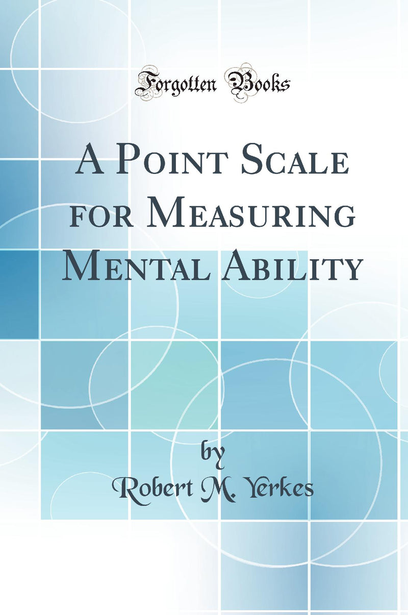 A Point Scale for Measuring Mental Ability (Classic Reprint)