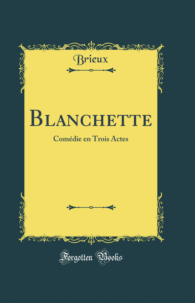 Blanchette: Comédie en Trois Actes (Classic Reprint)