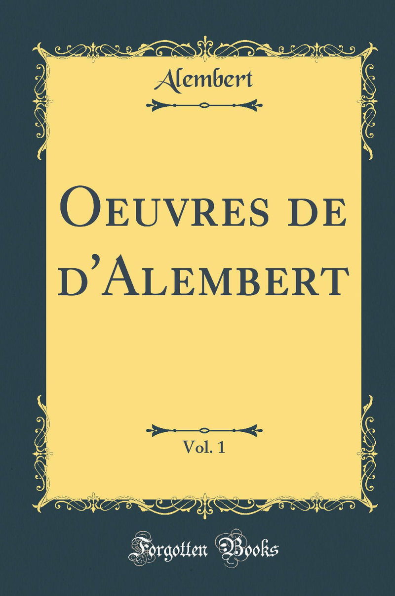 Oeuvres de d'Alembert, Vol. 1 (Classic Reprint)
