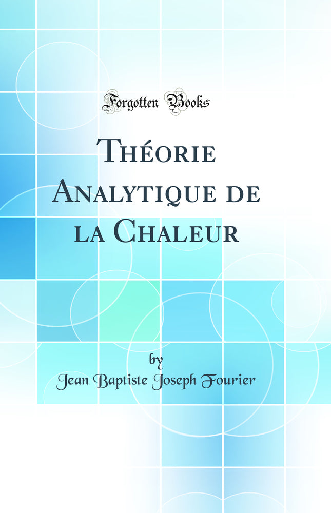 Théorie Analytique de la Chaleur (Classic Reprint)