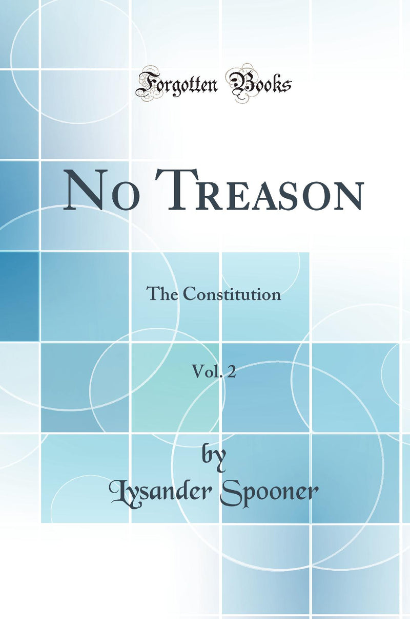 No Treason, Vol. 2: The Constitution (Classic Reprint)