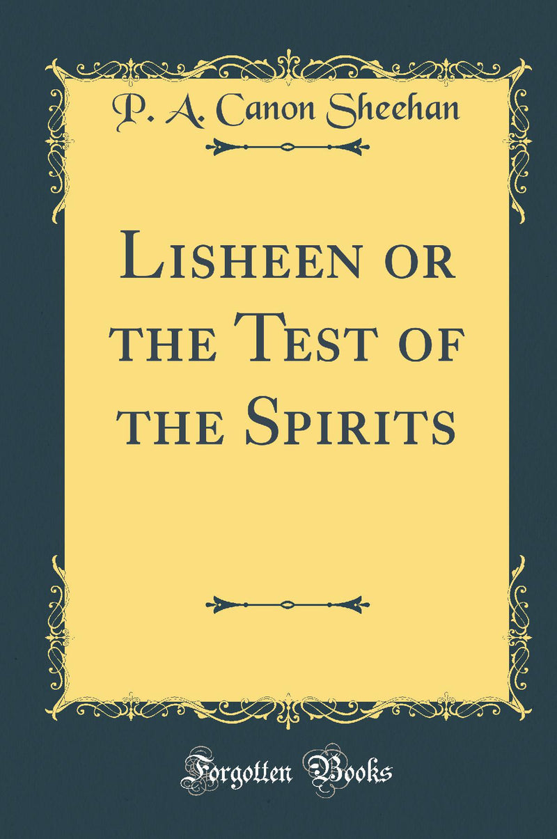 Lisheen or the Test of the Spirits (Classic Reprint)