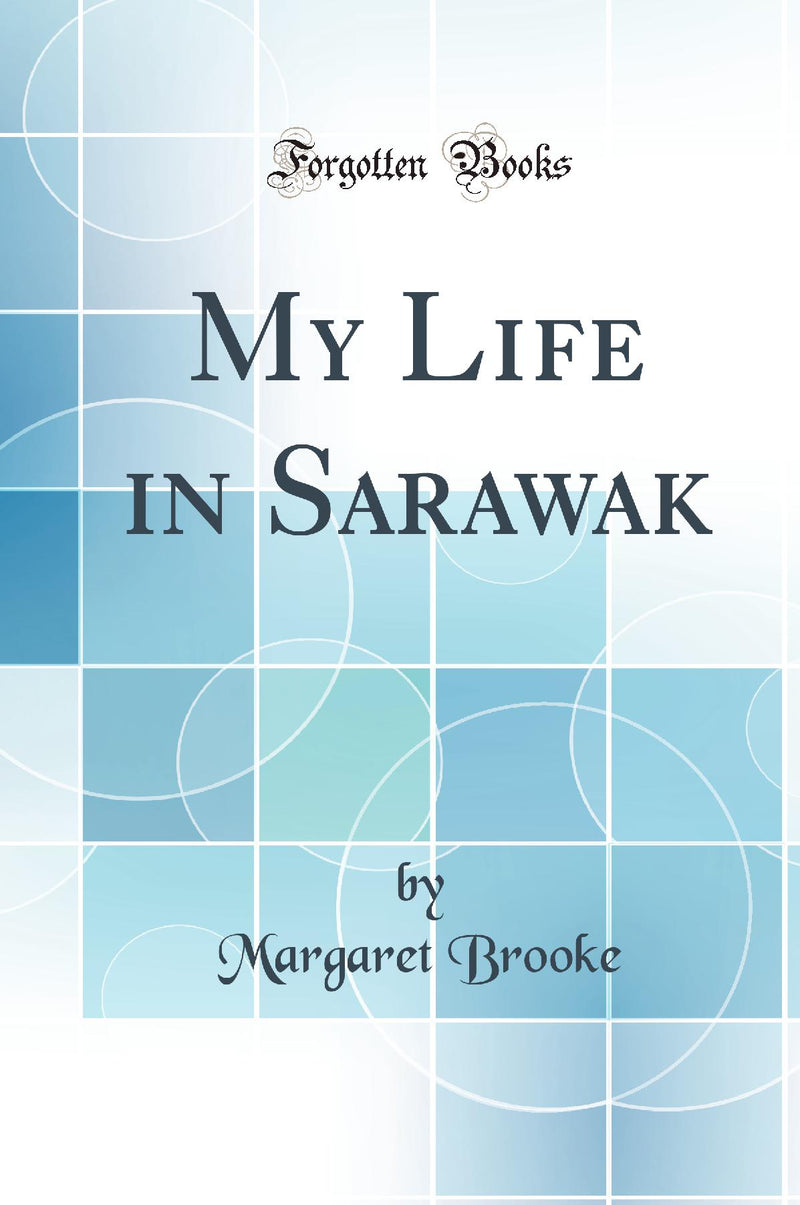 My Life in Sarawak (Classic Reprint)