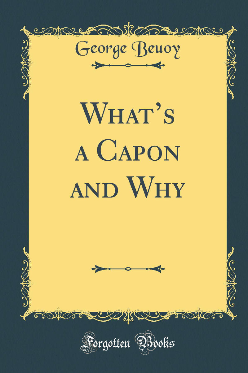 What’s a Capon and Why (Classic Reprint)