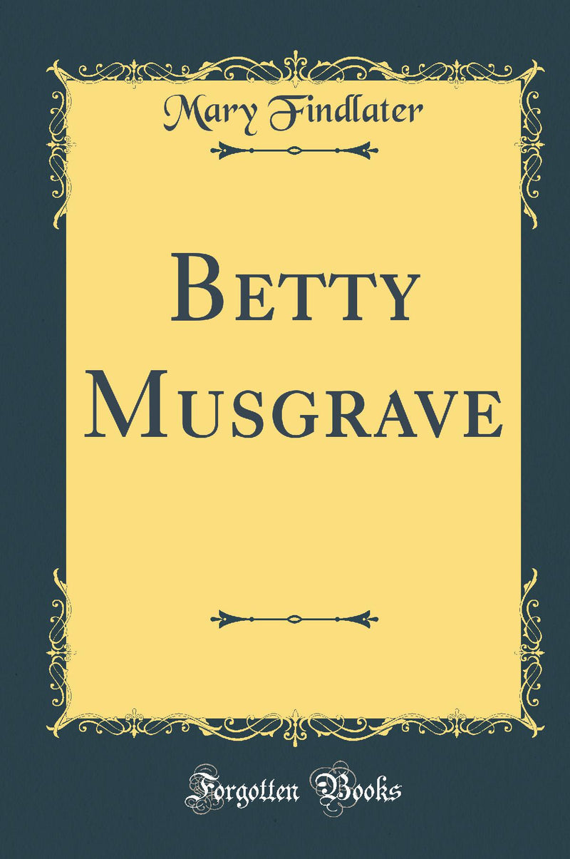 Betty Musgrave (Classic Reprint)