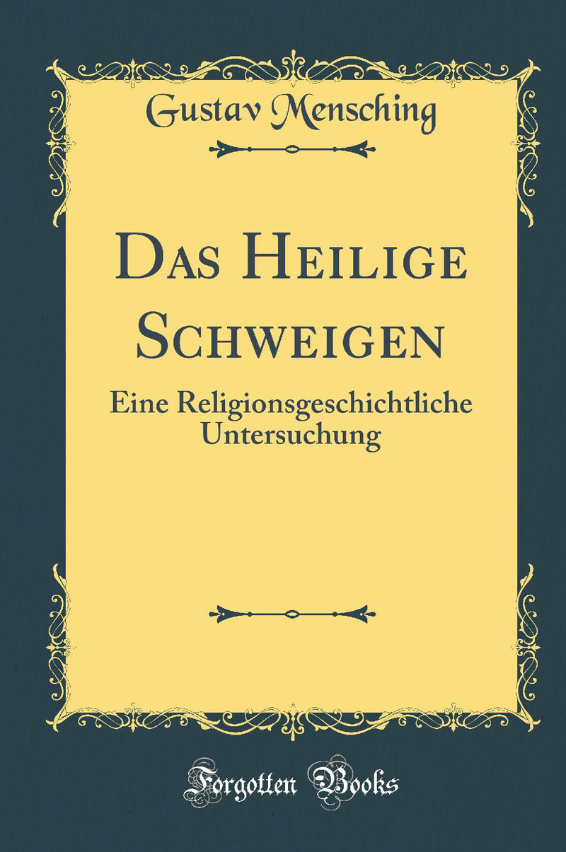 Das Heilige Schweigen: Eine Religionsgeschichtliche Untersuchung (Classic Reprint)