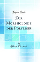 Zur Morphologie der Polyeder (Classic Reprint)