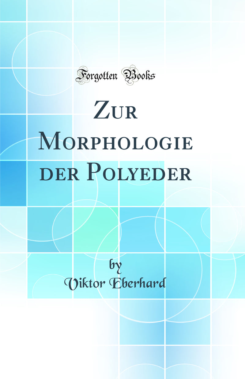 Zur Morphologie der Polyeder (Classic Reprint)