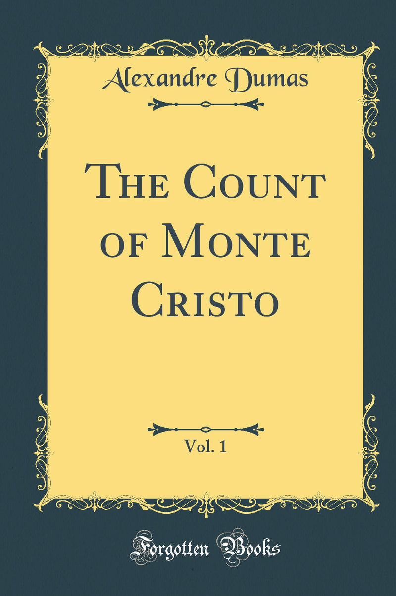 The Count of Monte Cristo, Vol. 1 (Classic Reprint)