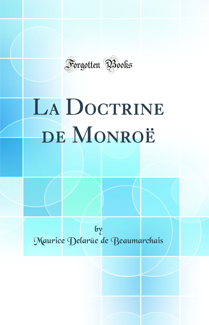 La Doctrine de Monroë (Classic Reprint)