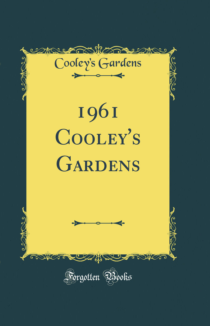 1961 Cooley''s Gardens (Classic Reprint)