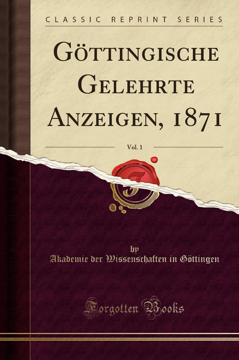 Göttingische Gelehrte Anzeigen, 1871, Vol. 1 (Classic Reprint)