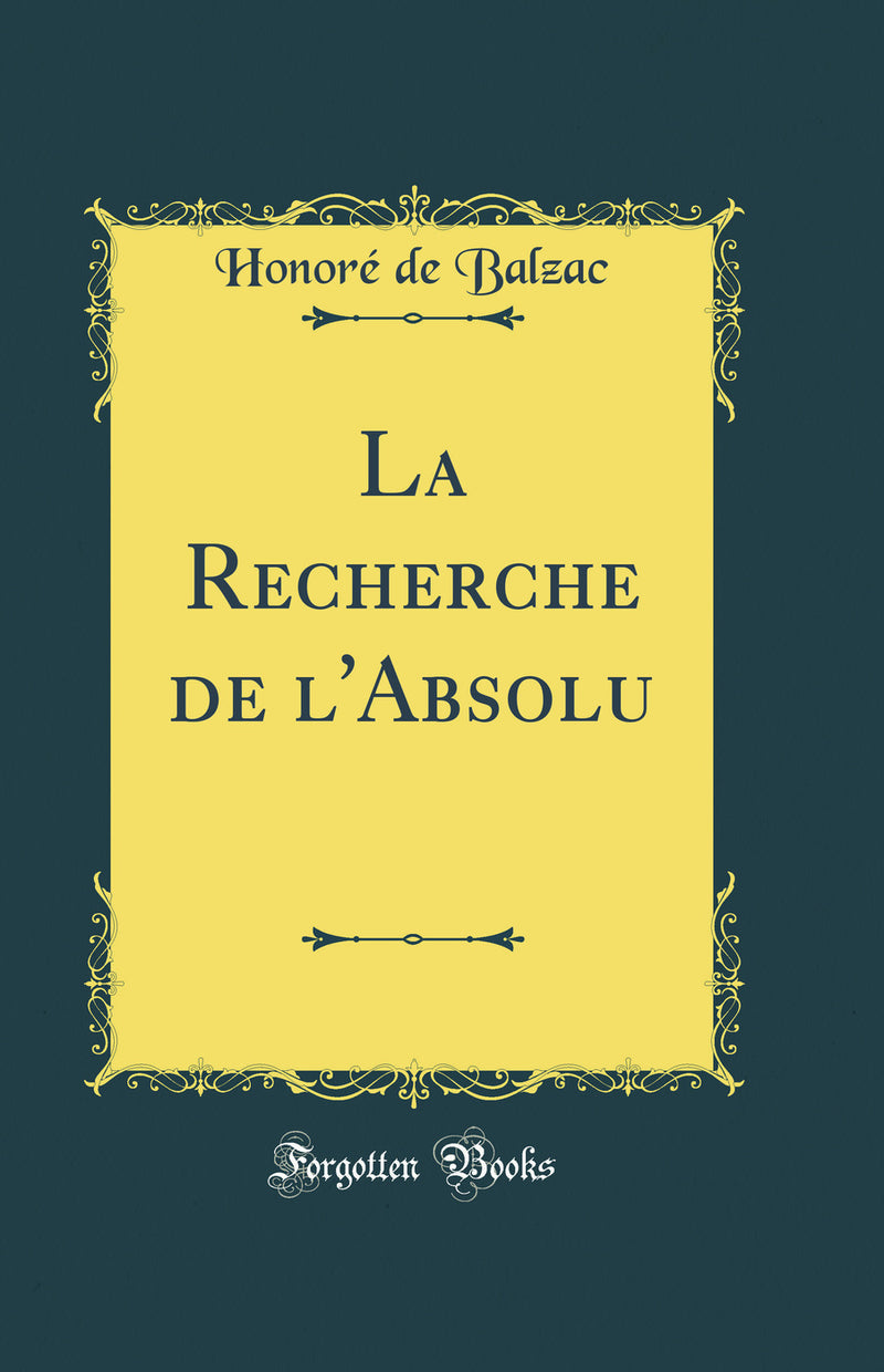 La Recherche de l''Absolu (Classic Reprint)