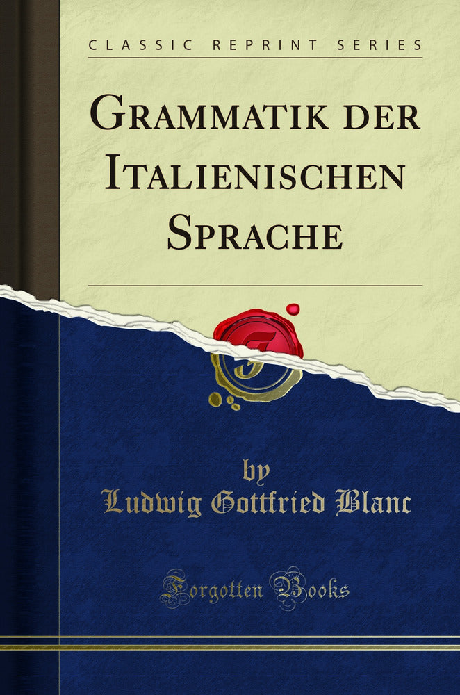 Grammatik der Italienischen Sprache (Classic Reprint)