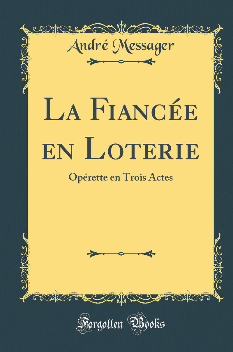 La Fiancée en Loterie: Opérette en Trois Actes (Classic Reprint)