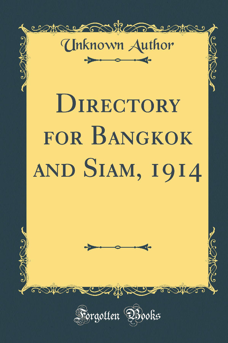 Directory for Bangkok and Siam, 1914 (Classic Reprint)
