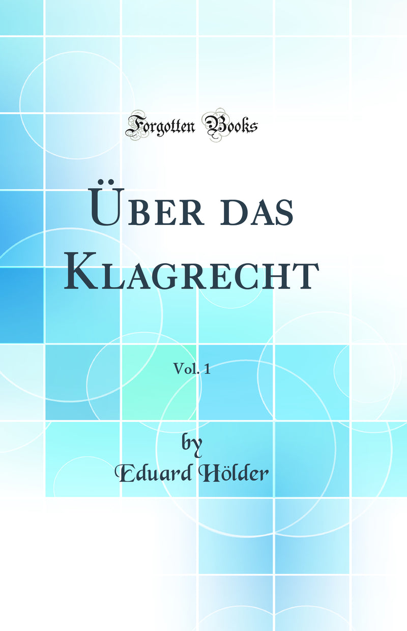 Über das Klagrecht, Vol. 1 (Classic Reprint)